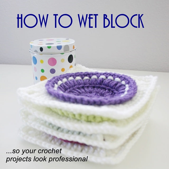 How to wet block your crochet so they look professional, blocking crochet motifs, Susan Carlson of Felted Button | Colorful Crochet Patterns