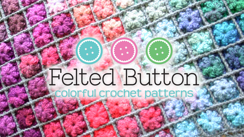 Felted Button | Colorful Crochet Patterns